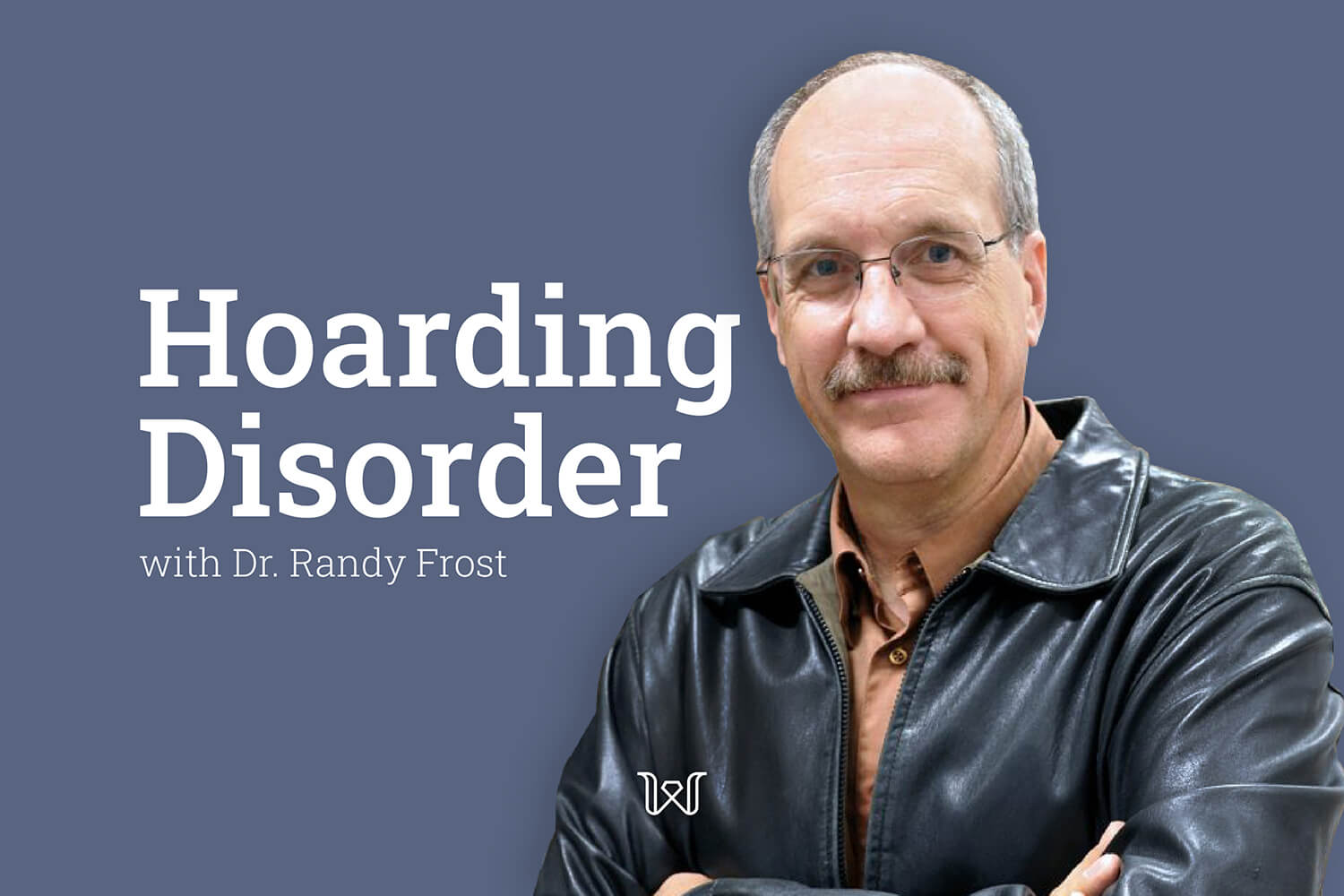 How to tell if you have Hoarding Disorder: Interview with Dr. Randy Frost